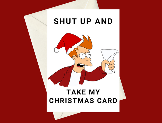 Futurama Fry "Shut Up and Take my Card" Happy Christmas A5 Card