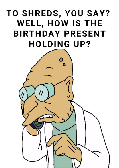 Futurama Professor Farnsworth To Shreds You Say A5 Birthday Greeting Card