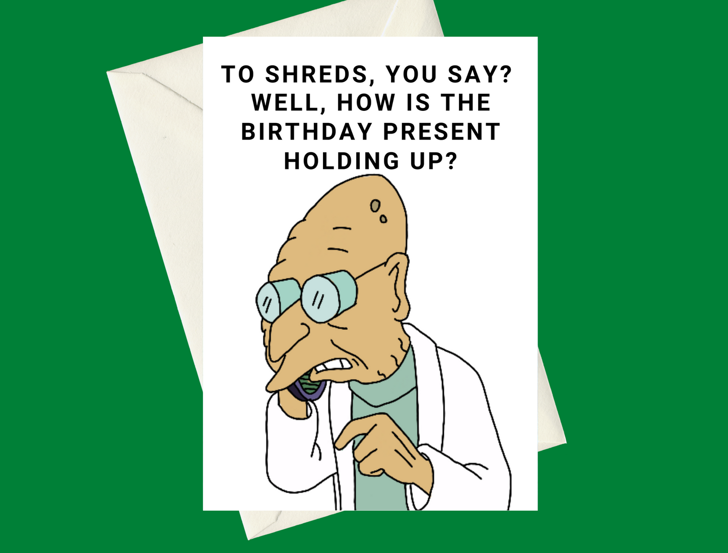 Futurama Professor Farnsworth To Shreds You Say A5 Birthday Greeting Card